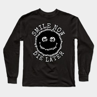 Smile now die later with lettering Long Sleeve T-Shirt